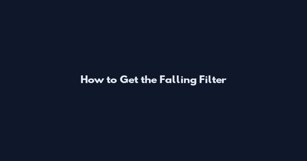 How to Get the Falling Filter