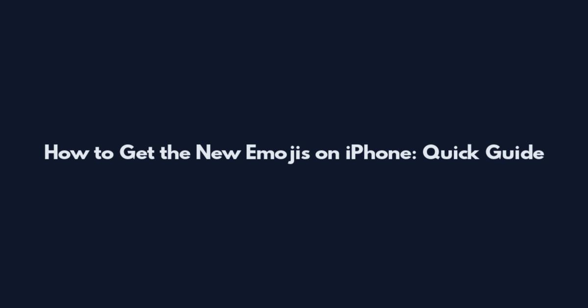 How to Get the New Emojis on iPhone: Quick Guide