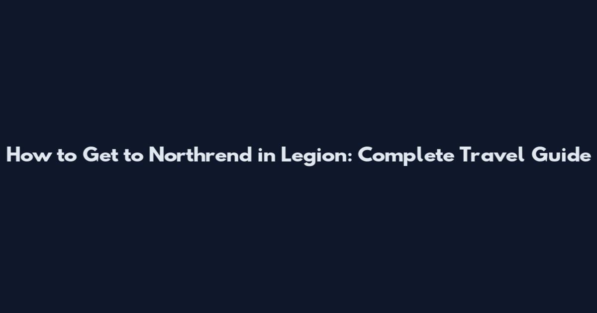 How to Get to Northrend in Legion: Complete Travel Guide