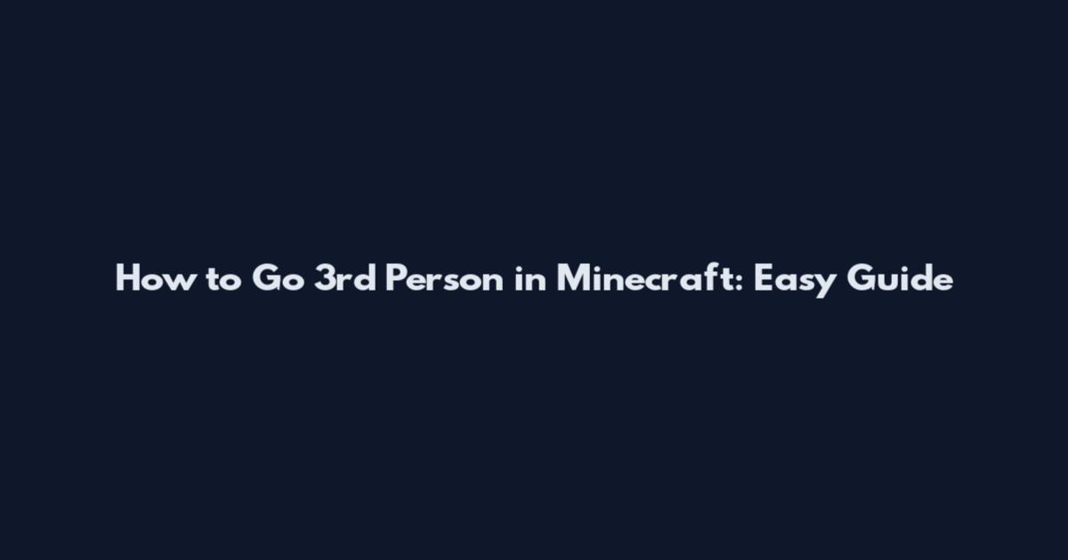 How to Go 3rd Person in Minecraft: Easy Guide