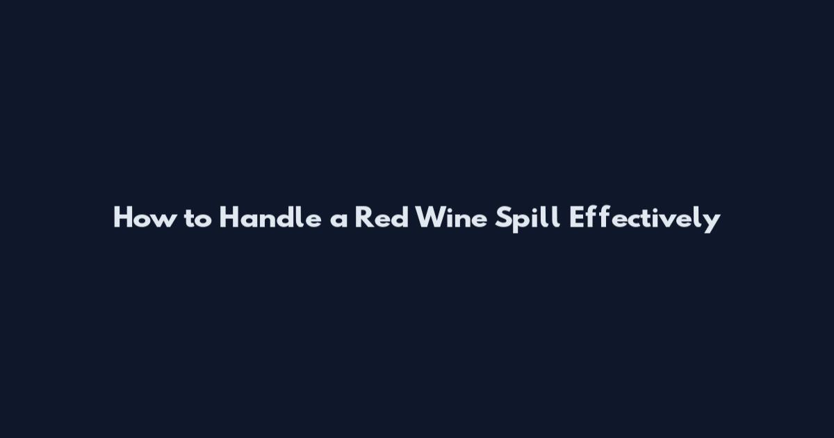 How to Handle a Red Wine Spill Effectively