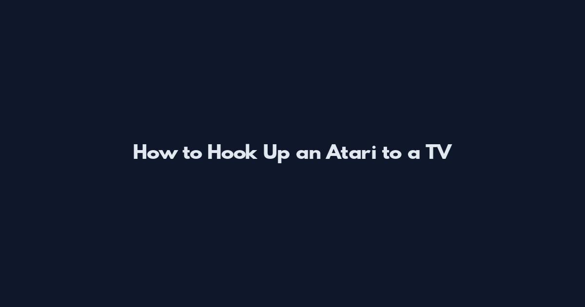 How to Hook Up an Atari to a TV