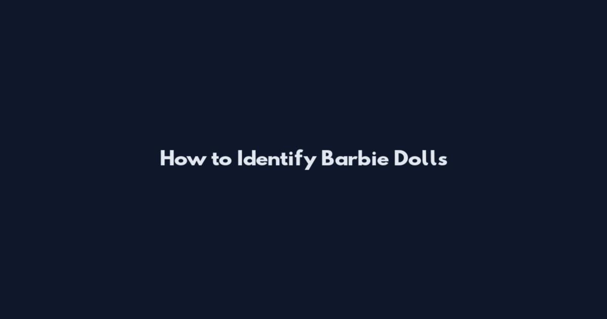 How to Identify Barbie Dolls
