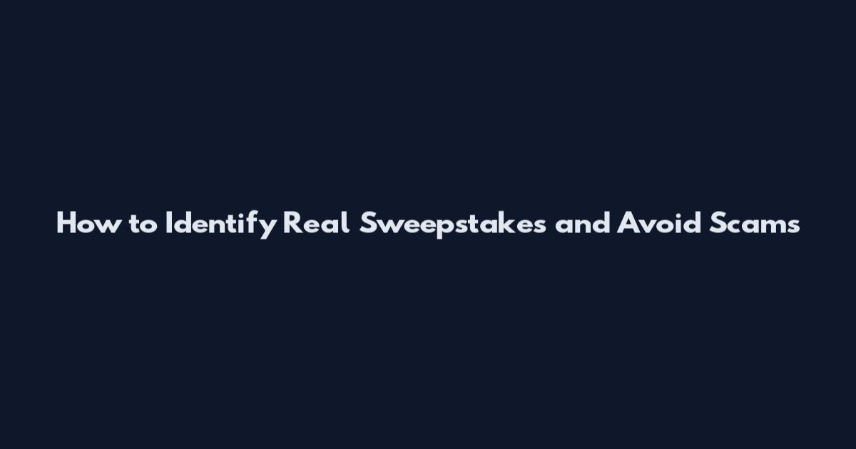 How to Identify Real Sweepstakes and Avoid Scams