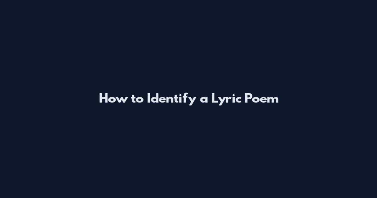 How to Identify a Lyric Poem