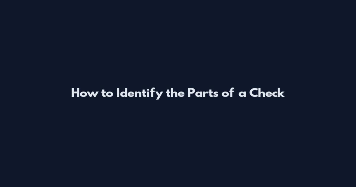 How to Identify the Parts of a Check