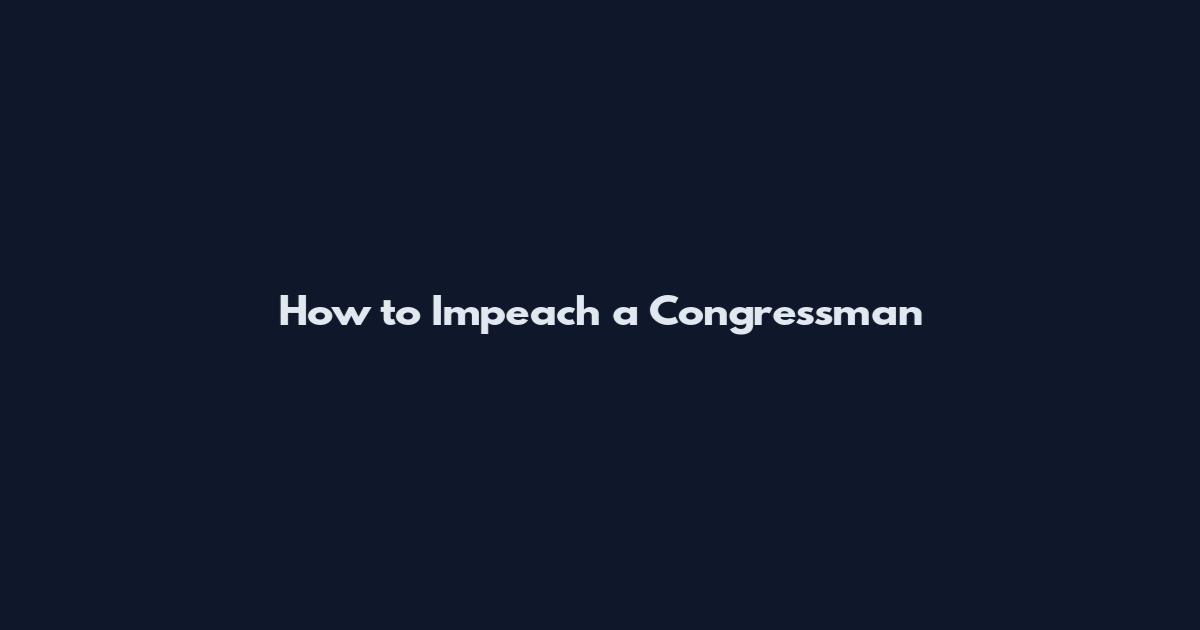 How to Impeach a Congressman