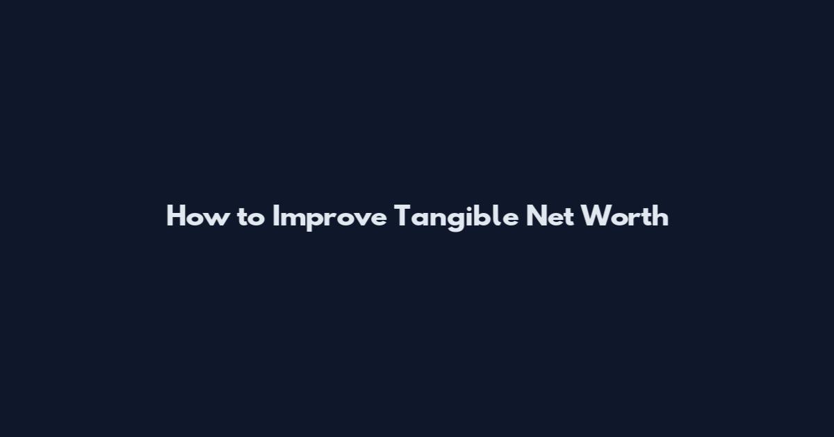 How to Improve Tangible Net Worth