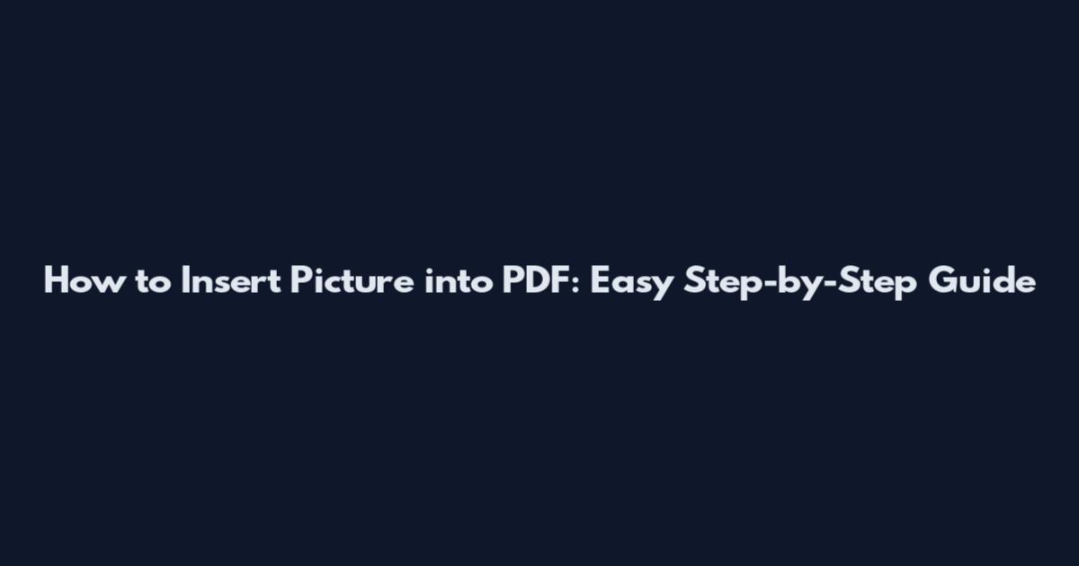 How to Insert Picture into PDF: Easy Step-by-Step Guide