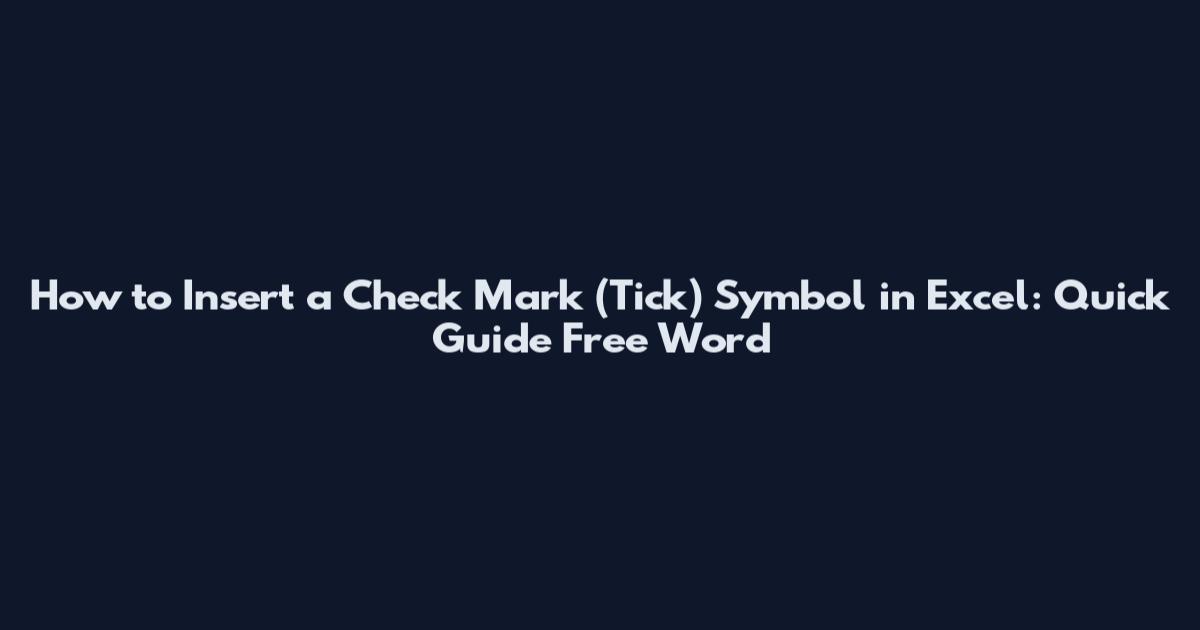 How to Insert a Check Mark (Tick) Symbol in Excel: Quick Guide Free Word