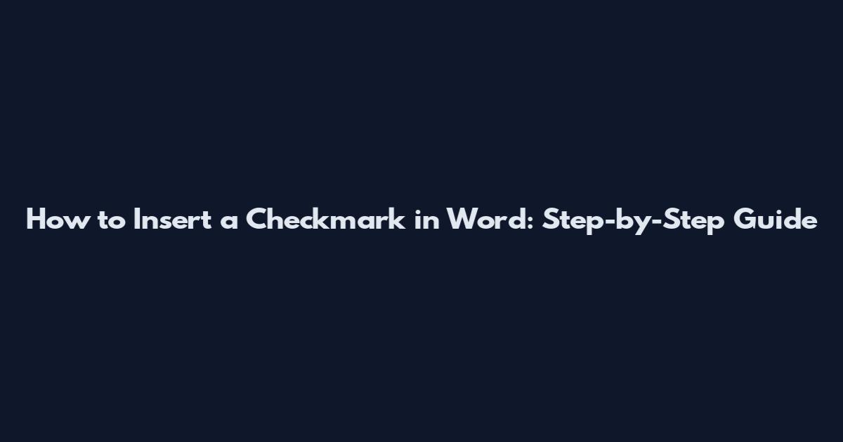 How to Insert a Checkmark in Word: Step-by-Step Guide