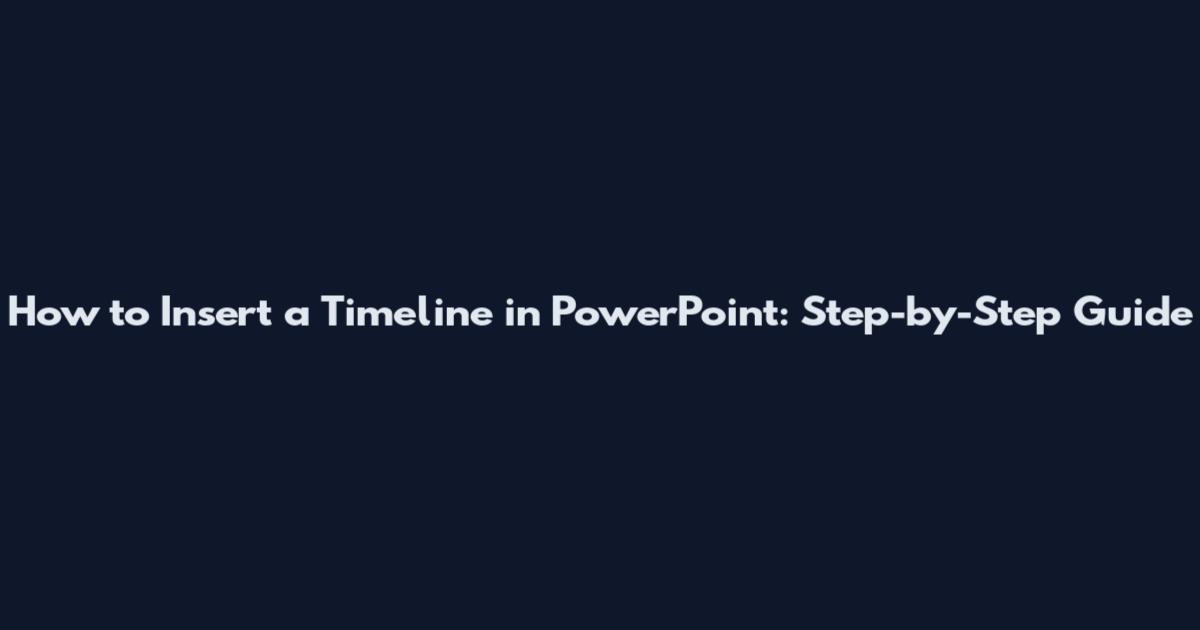 How to Insert a Timeline in PowerPoint: Step-by-Step Guide