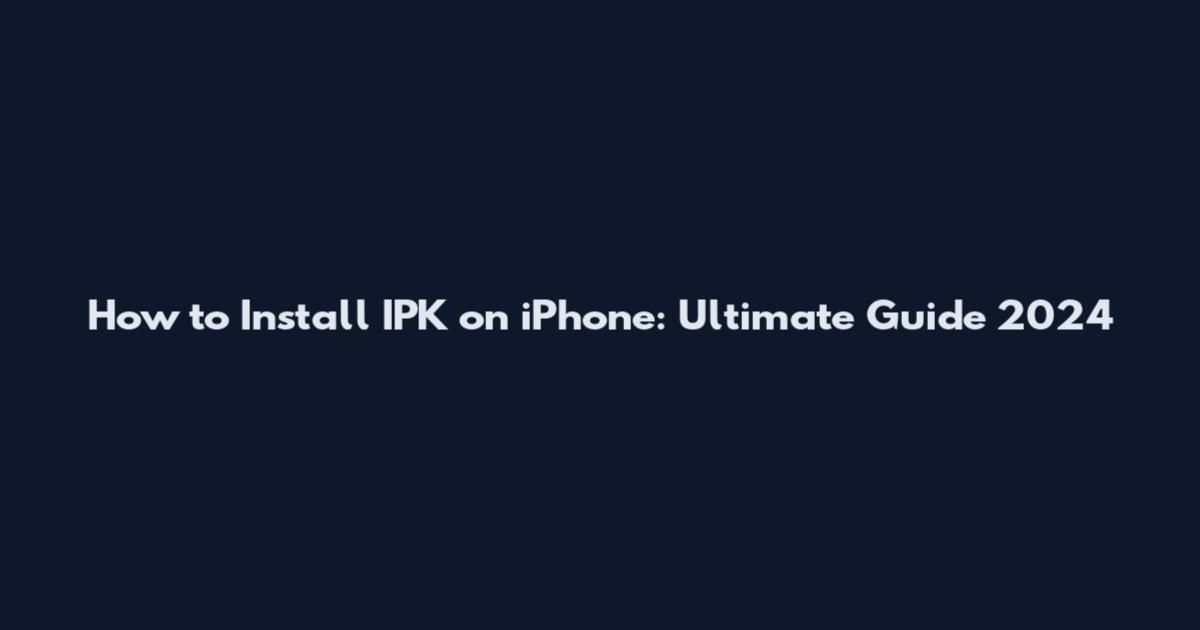 How to Install IPK on iPhone: Ultimate Guide 2024