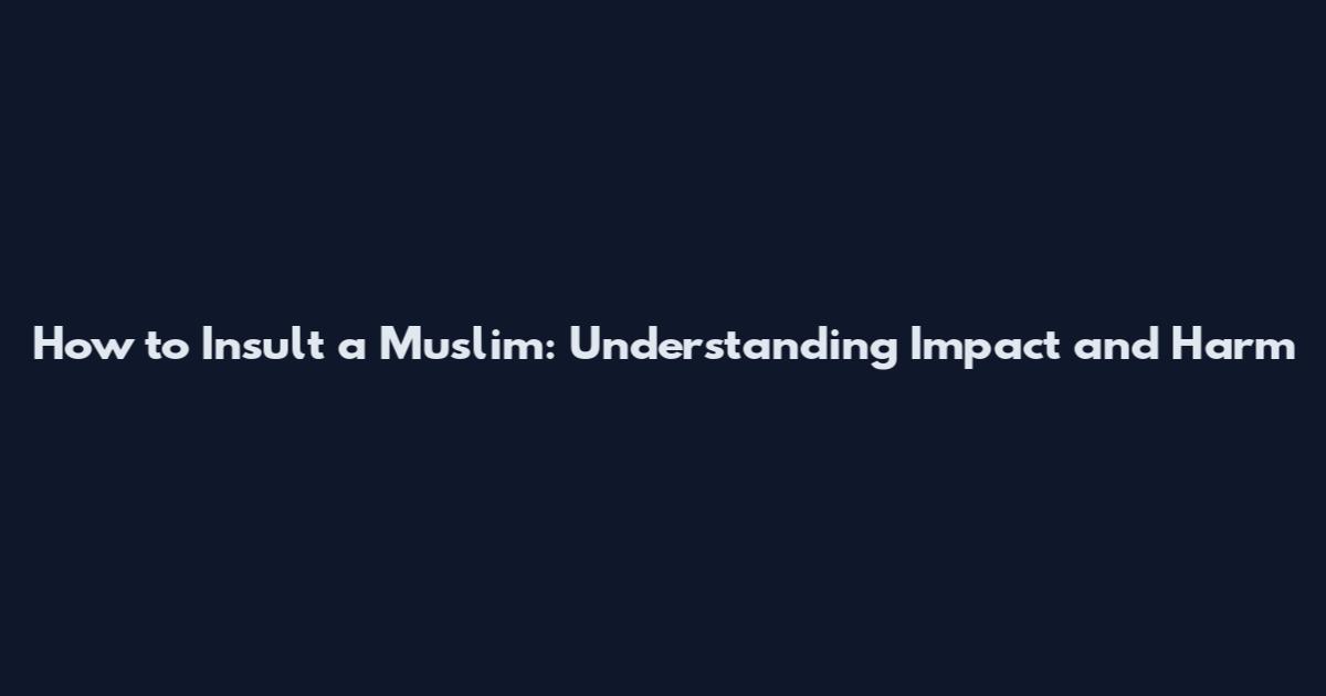 How to Insult a Muslim: Understanding Impact and Harm