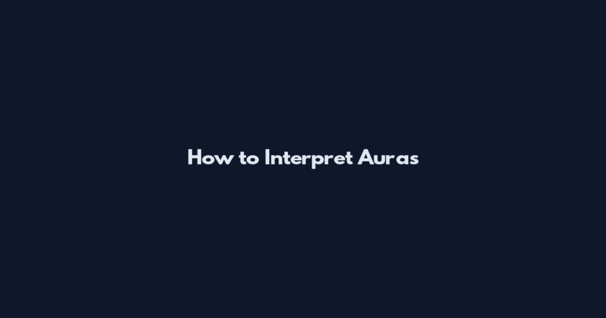 How to Interpret Auras