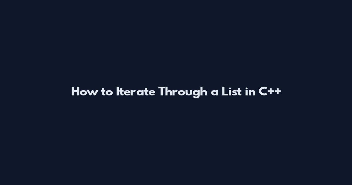 How to Iterate Through a List in C++