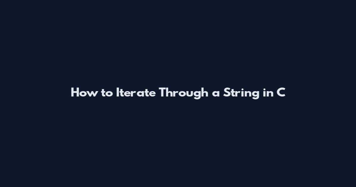 How to Iterate Through a String in C