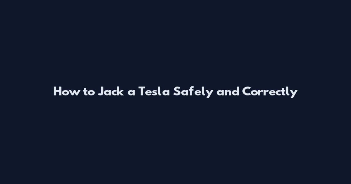 How to Jack a Tesla Safely and Correctly