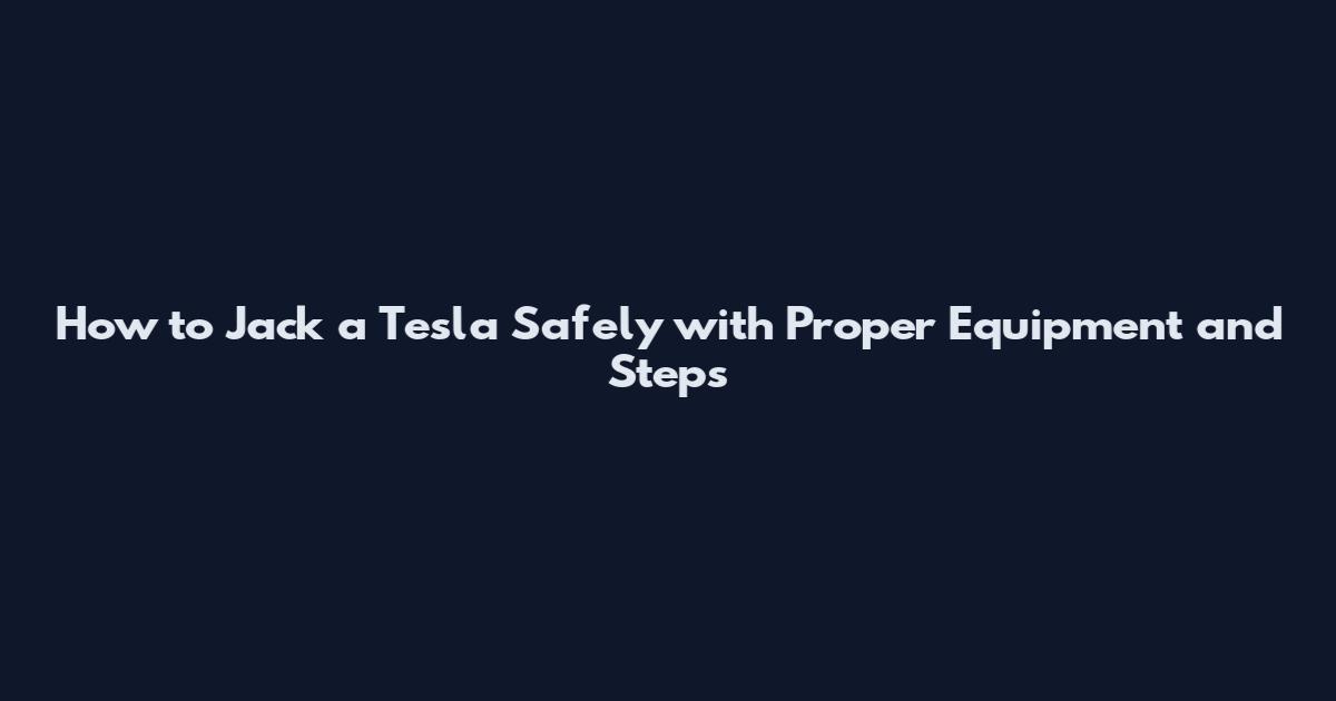 How to Jack a Tesla Safely with Proper Equipment and Steps