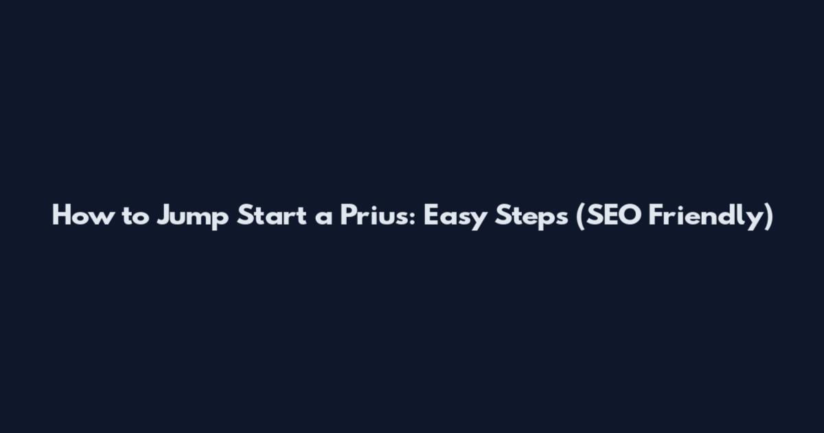 How to Jump Start a Prius: Easy Steps (SEO Friendly)