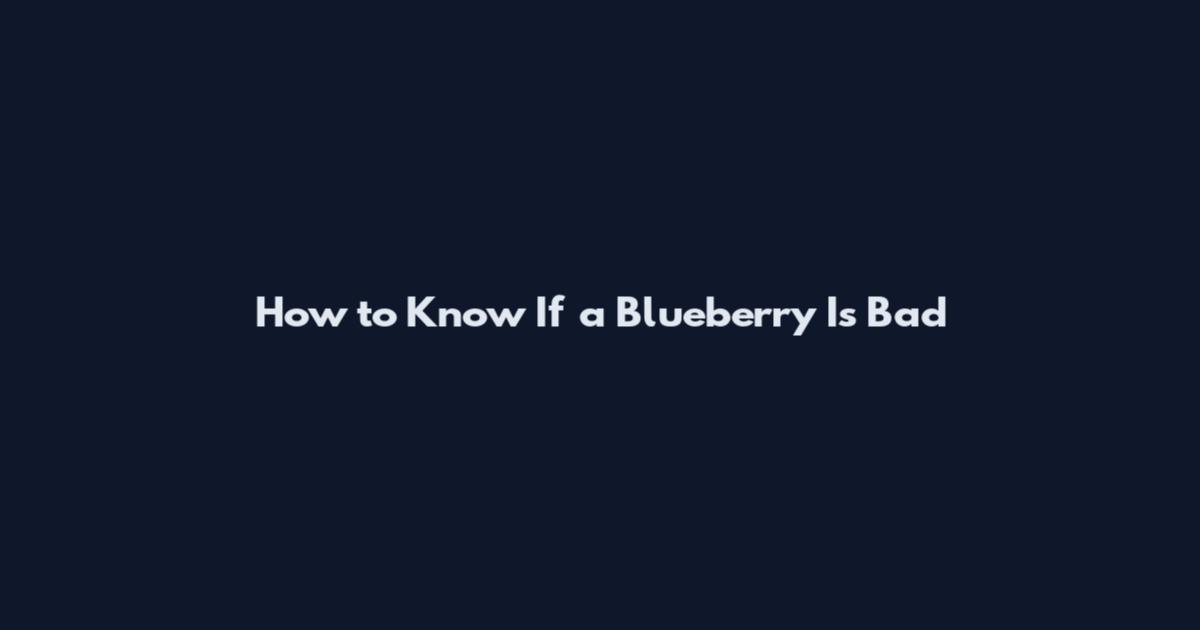 How to Know If a Blueberry Is Bad