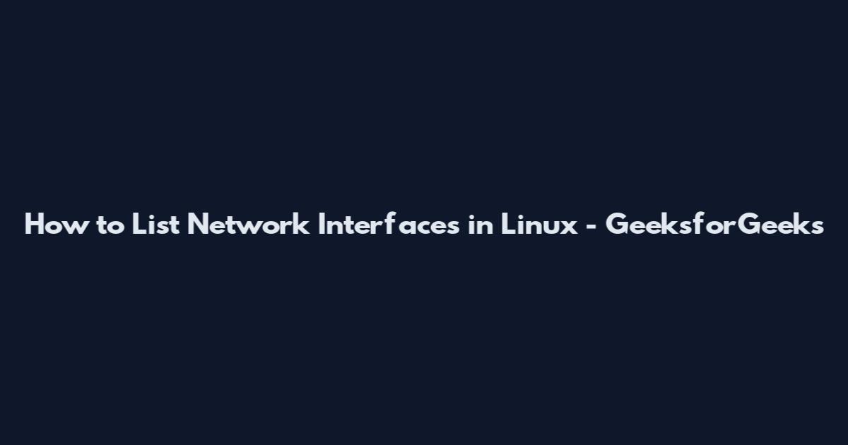 How to List Network Interfaces in Linux - GeeksforGeeks