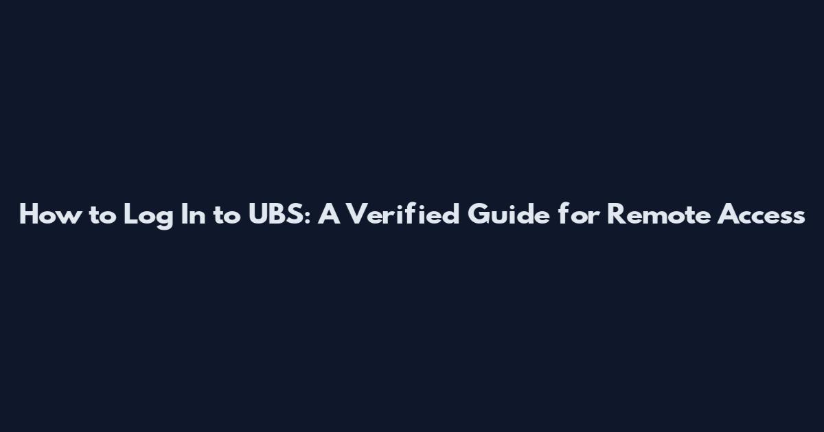 How to Log In to UBS: A Verified Guide for Remote Access