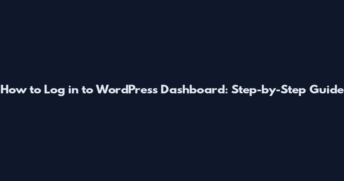 How to Log in to WordPress Dashboard: Step-by-Step Guide