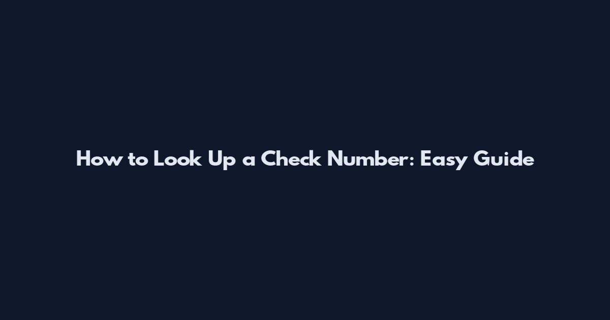How to Look Up a Check Number: Easy Guide