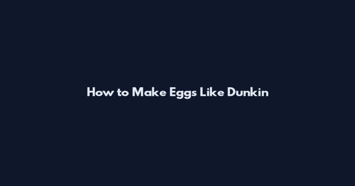 How to Make Eggs Like Dunkin'