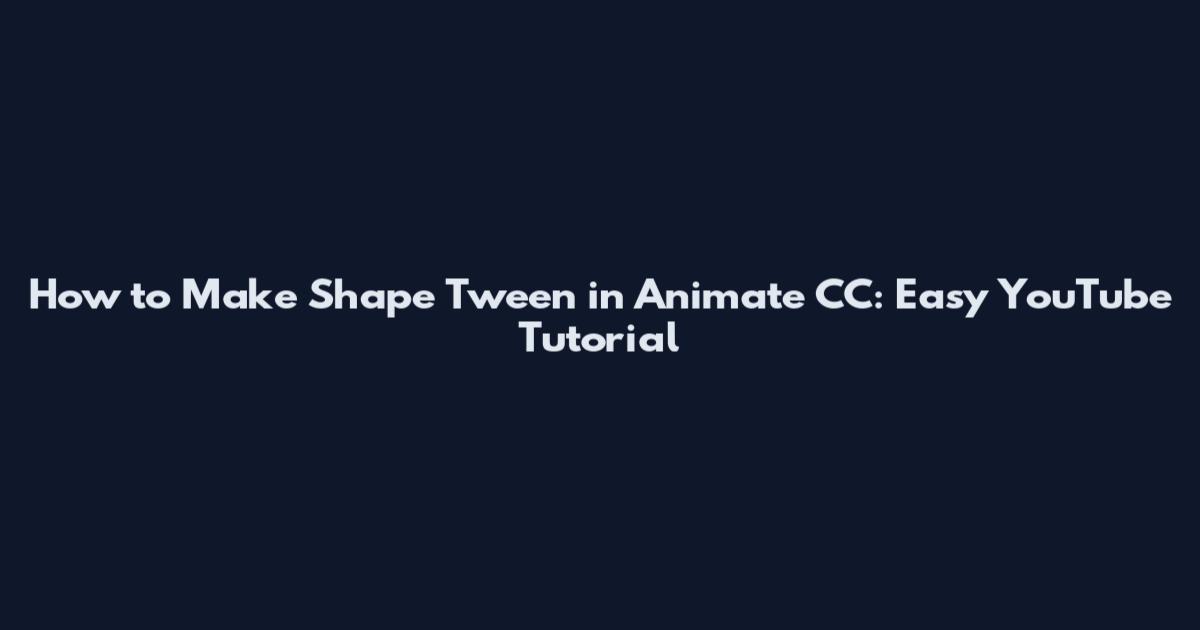 How to Make Shape Tween in Animate CC: Easy YouTube Tutorial