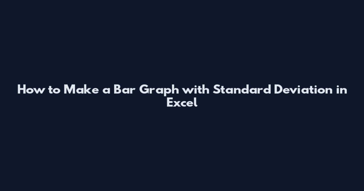 How to Make a Bar Graph with Standard Deviation in Excel