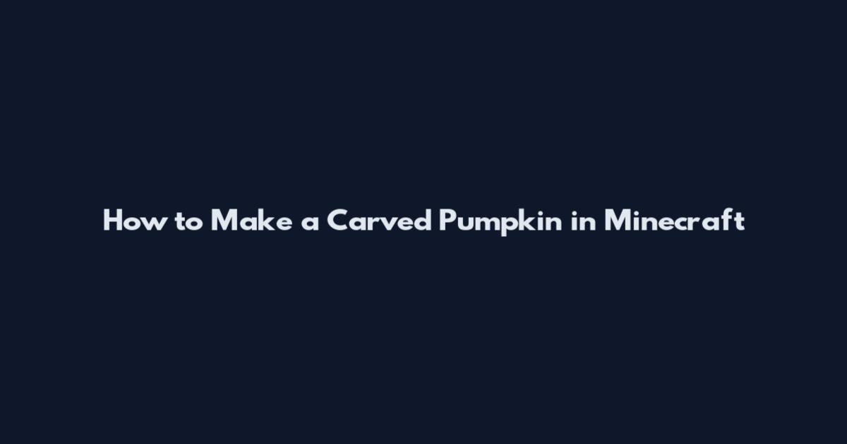 How to Make a Carved Pumpkin in Minecraft