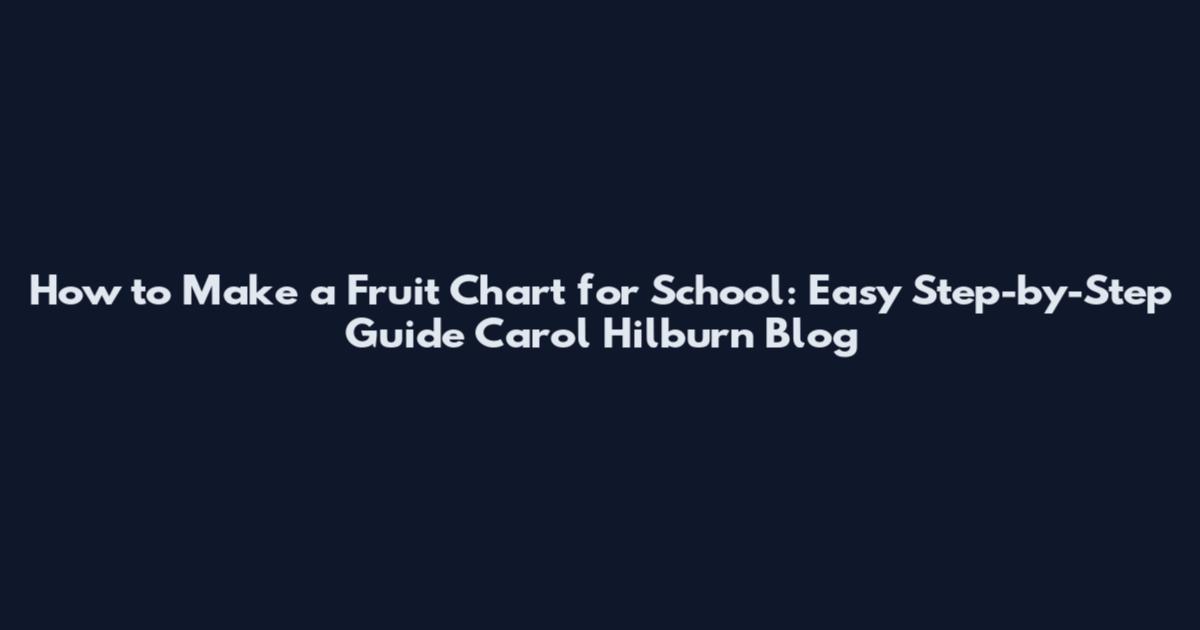 How to Make a Fruit Chart for School: Easy Step-by-Step Guide Carol Hilburn Blog
