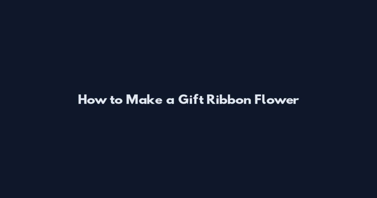 How to Make a Gift Ribbon Flower