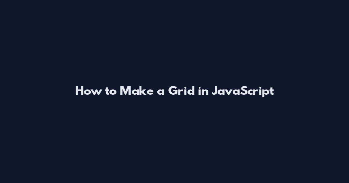 How to Make a Grid in JavaScript