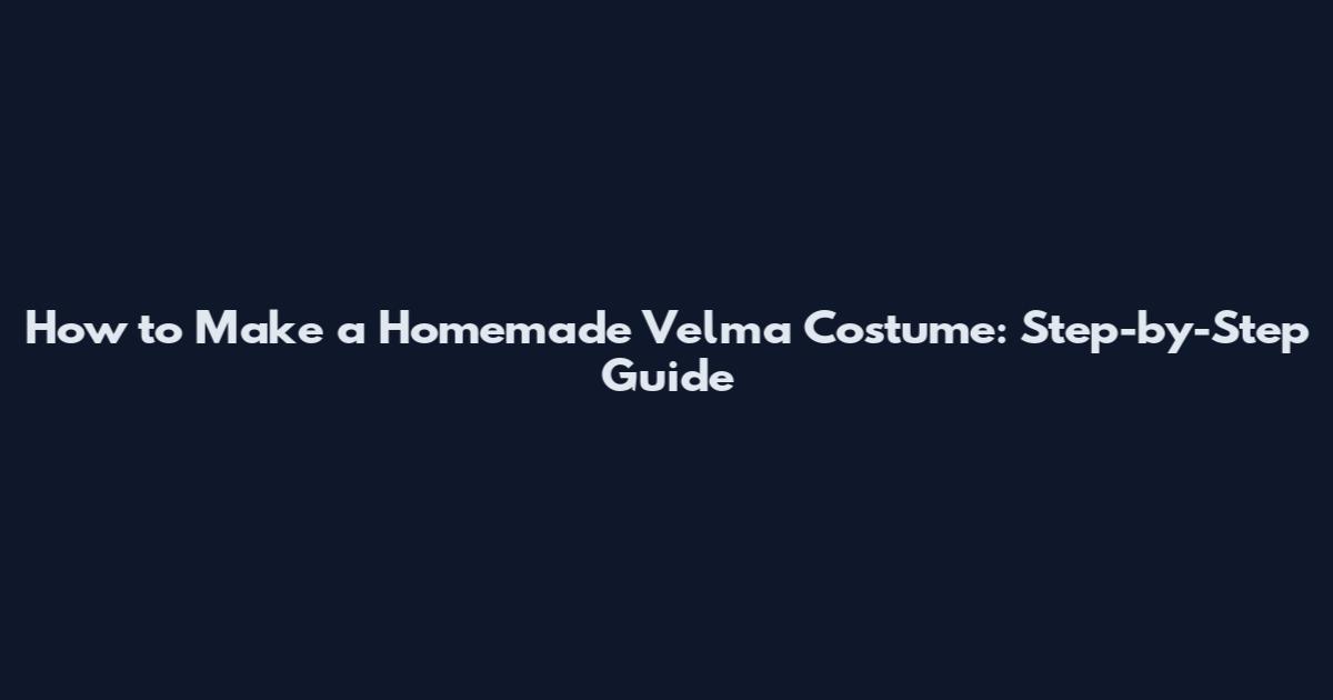 How to Make a Homemade Velma Costume: Step-by-Step Guide