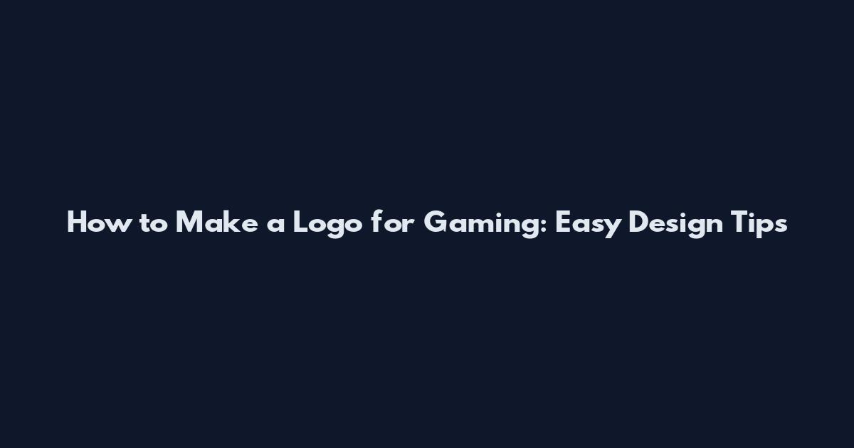 How to Make a Logo for Gaming: Easy Design Tips