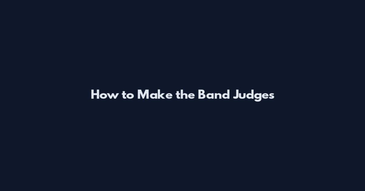 How to Make the Band Judges
