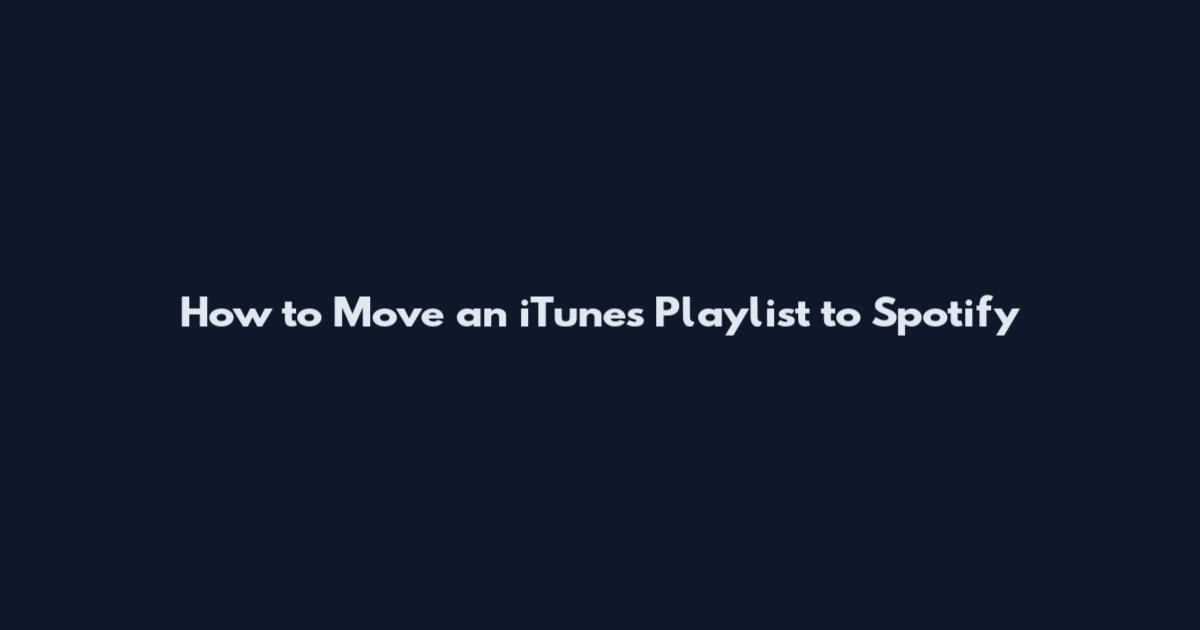 How to Move an iTunes Playlist to Spotify