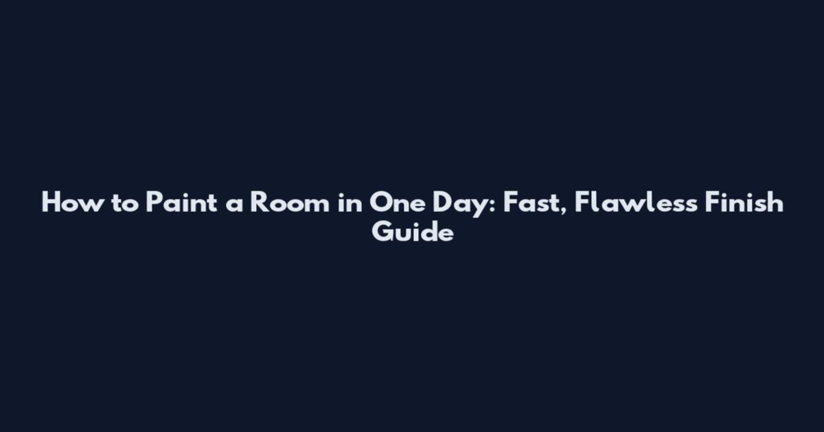 How to Paint a Room in One Day: Fast, Flawless Finish Guide