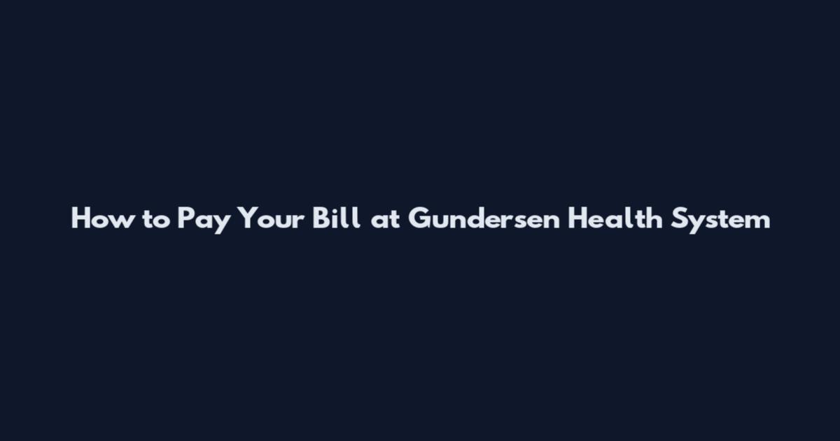 How to Pay Your Bill at Gundersen Health System