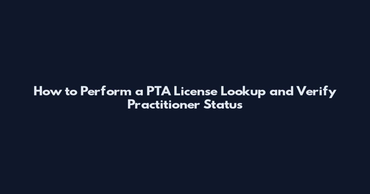 How to Perform a PTA License Lookup and Verify Practitioner Status