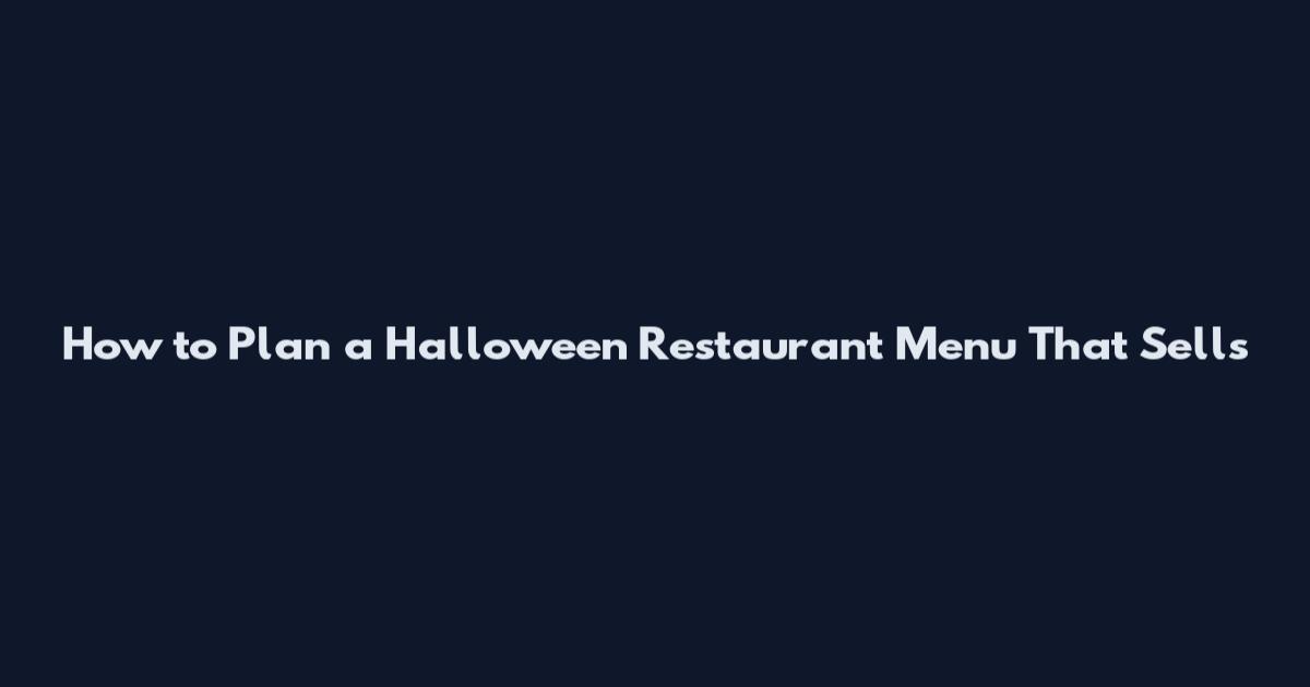 How to Plan a Halloween Restaurant Menu That Sells