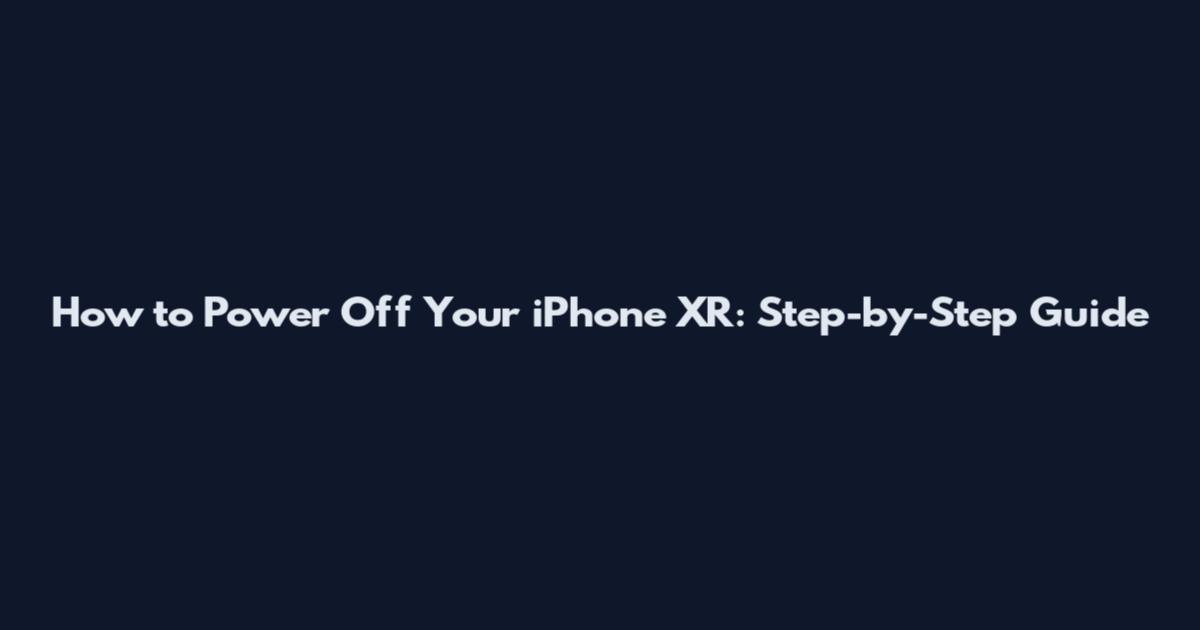 How to Power Off Your iPhone XR: Step-by-Step Guide