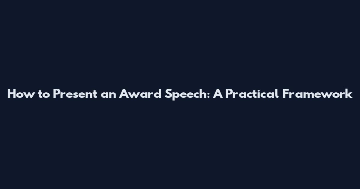 How to Present an Award Speech: A Practical Framework