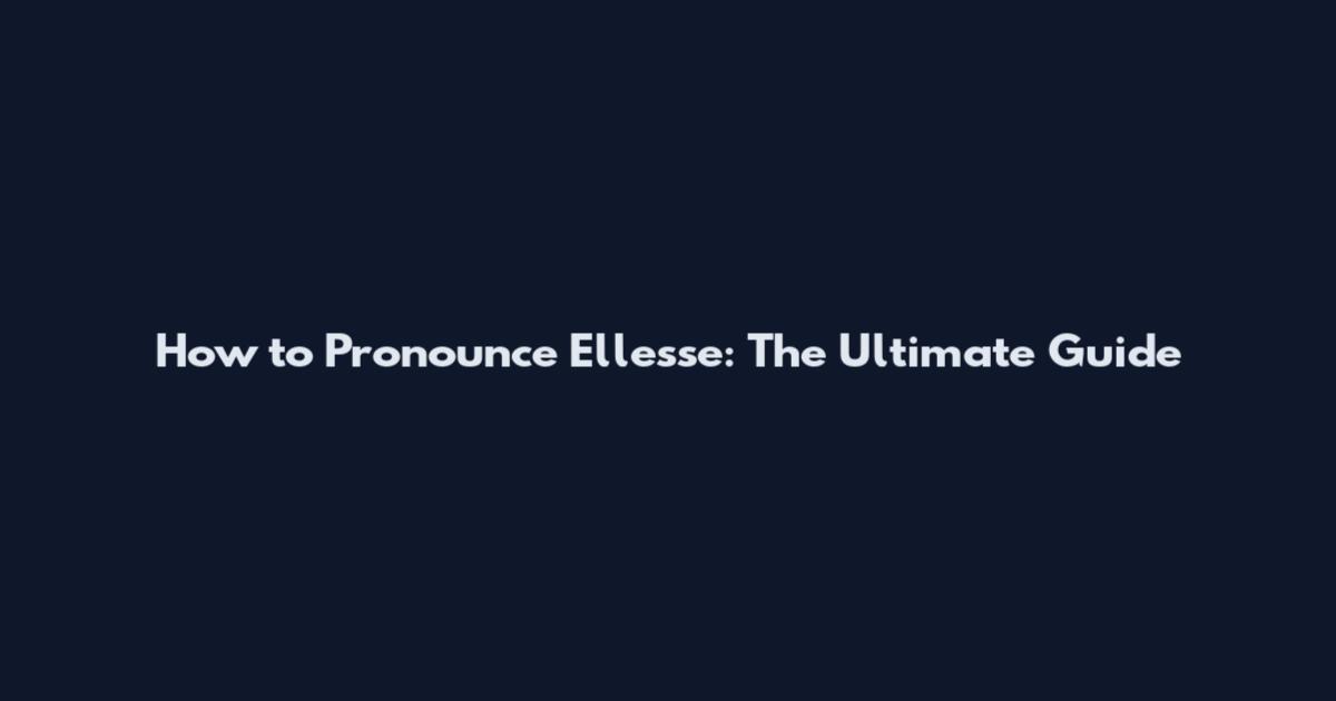 How to Pronounce Ellesse: The Ultimate Guide