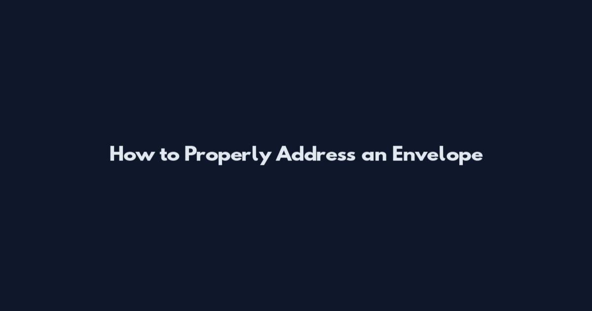 How to Properly Address an Envelope