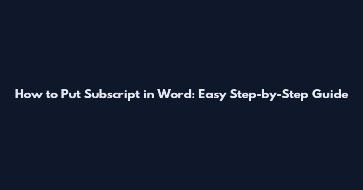 How to Put Subscript in Word: Easy Step-by-Step Guide