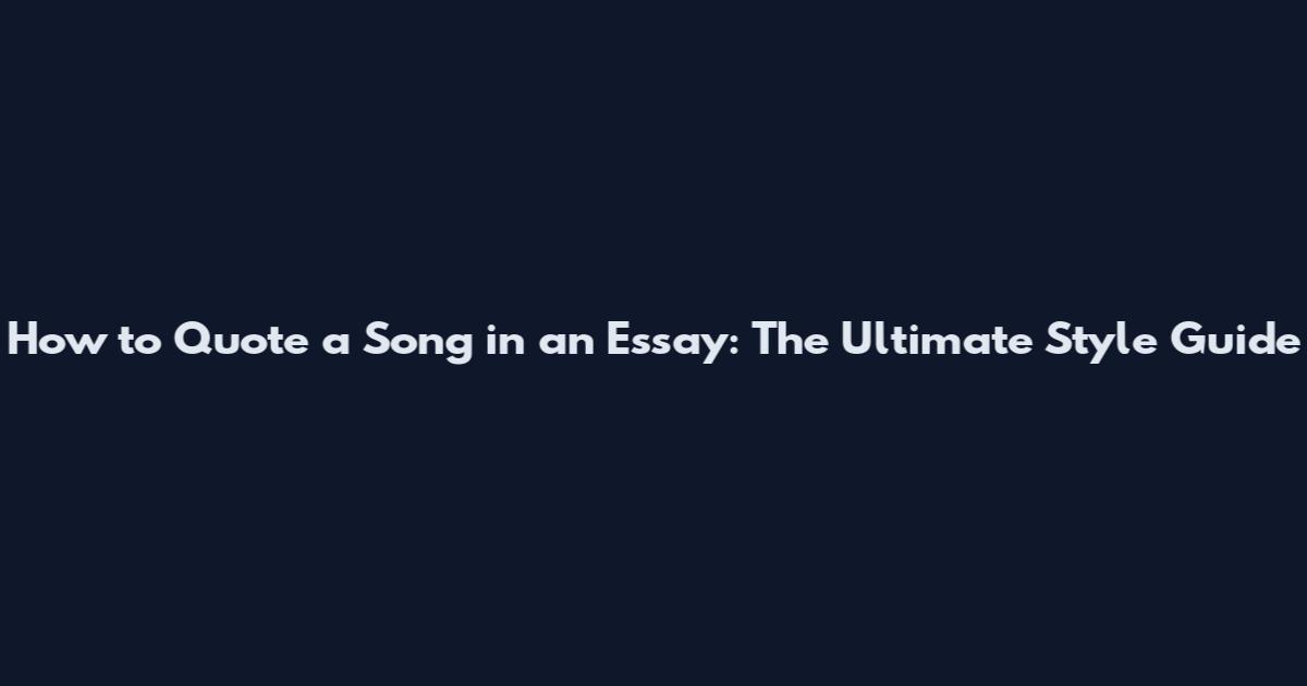 How to Quote a Song in an Essay: The Ultimate Style Guide